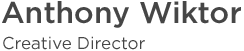 Anthony Wiktor - Creative Director
